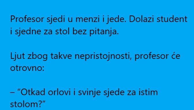 VIC DANA: Profesor sjedi u menzi i jede…