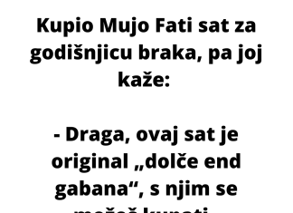 VIC DANA: Kupio Mujo sat Fati