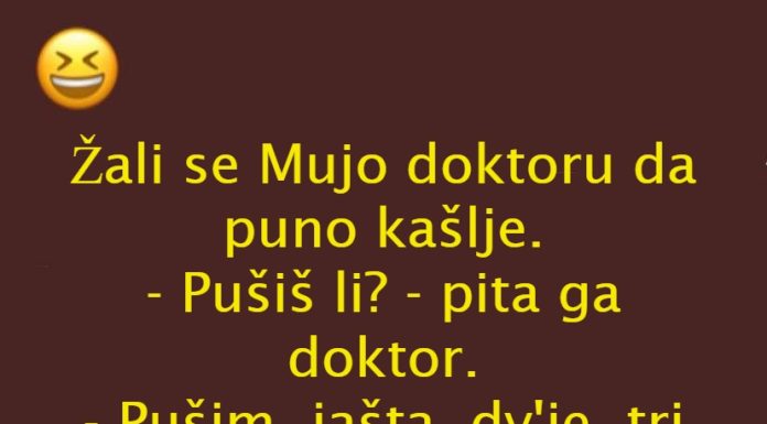 VIC DANA: Žali se Mujo doktoru da puno kašlje