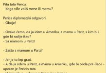 VIC DANA: Perice koga više voliš mene ili mamu?