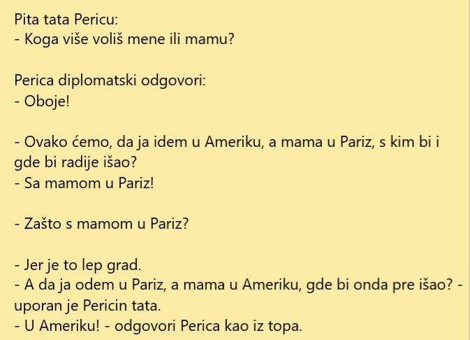 VIC DANA: Perice koga više voliš mene ili mamu?